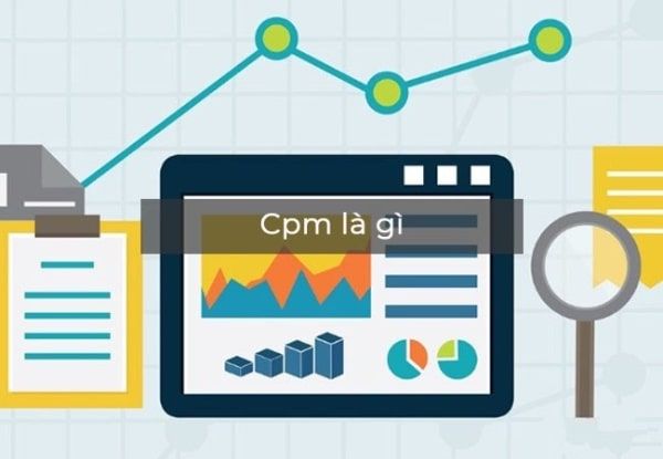 CPM là gì? Ưu nhược Điểm của Quảng cáo CPM trong Digital Marketing